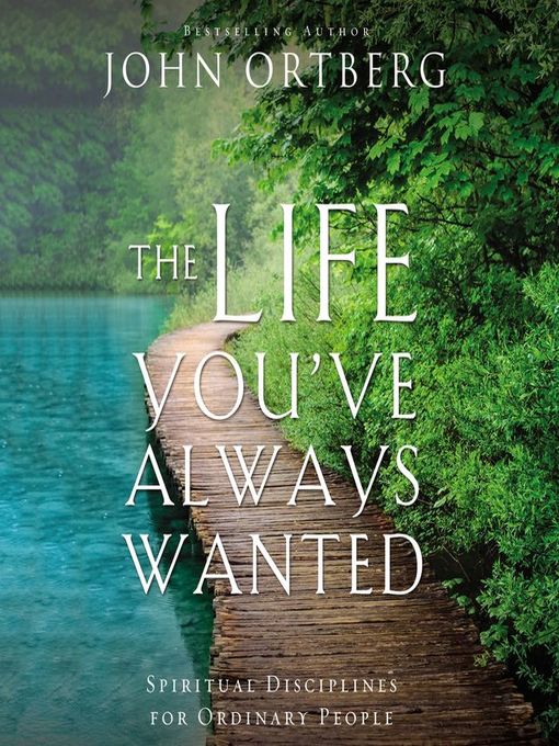Title details for The Life You've Always Wanted by John Ortberg - Available